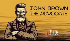 An image with a yellow background with an illustration of a white-bearded man in 1800s clothing with the title "John Brown the Advocate" and the logo "JC Films."